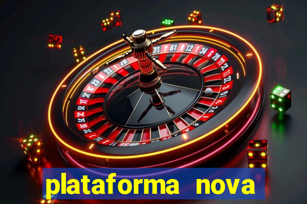 plataforma nova lançada hoje de 10 reais
